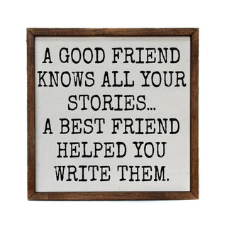 A Good Friend Knows All Your Stories | Funny Best Friend Wood Sign