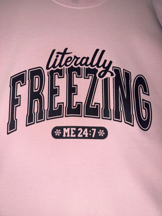 Literally Freezing Sweathshirt