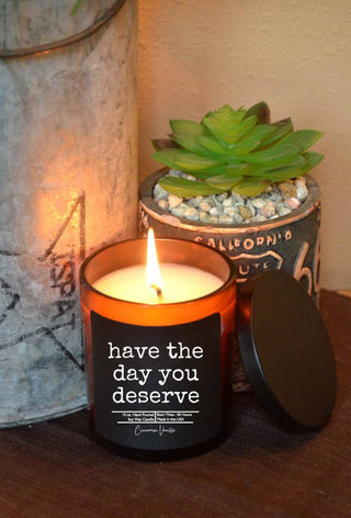 "Have the Day You Deserve" Funny Gift Soy Wax Candle