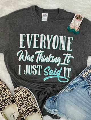 Everyone Was Thinking It - Women's Screen Printed T-Shirt