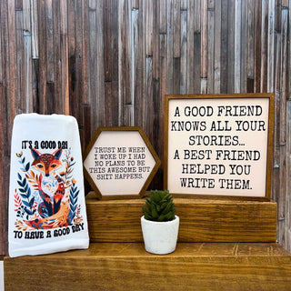 A Good Friend Knows All Your Stories | Funny Best Friend Wood Sign