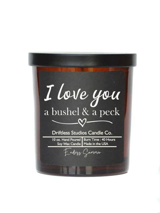 Driftless Studios - I Love You a bushel & a peck - Mothers Day - Soy Wax Candles